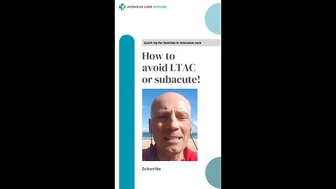 Quick Tip for Families in intensive Care: How to Avoid LTAC or Subacute!
