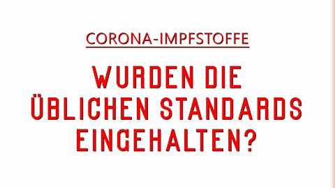 Wurden die üblichen Standards bei der Entwicklung und Zulassung der Corona-Impfstoffe eingehalten?