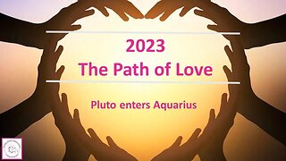 2023 Path of Love ~ Pluto enters Aquarius