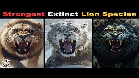 6 Most Powerful Extinct Lion Species