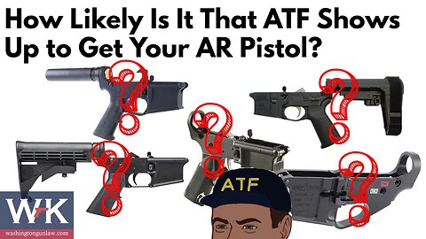 How Likely Is It That ATF Shows Up to Get Your AR Pistol?