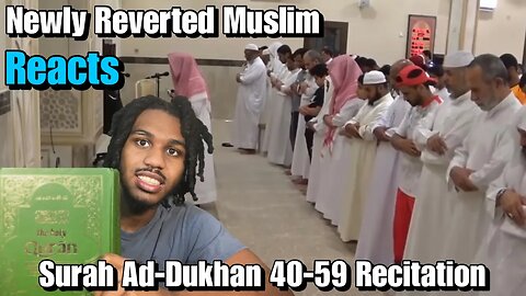 Newly Reverted Muslim Reacts To Melodious Quran recitation ('ajam style) | Surah Ad-Dukhan 40-59