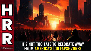 It's not too late to RELOCATE away from America's collapse zones