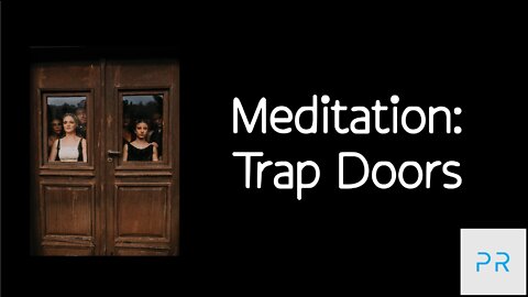 Meditation: Trap Doors