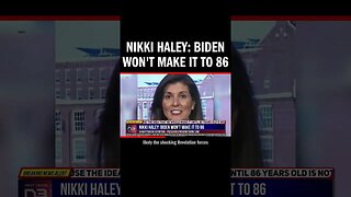 Nikki Haley: Biden Won't Make It to 86