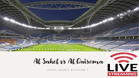 🔴 Al Qaisoma v Al Sahel |Saudi Arabia Division 1| Live