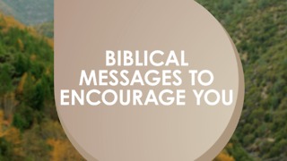 Biblical messages to encourage you