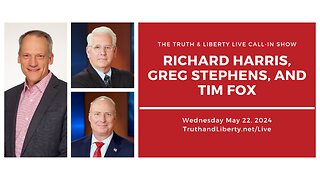 The Truth & Liberty Live Call-In Show with Richard Harris, Greg Stephens, and Tim Fox