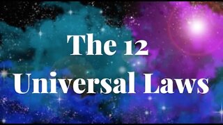 12 Universal Laws - What They Are and How to Use the 12 Laws of the Universe
