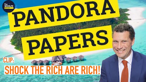 CLIP Ep.6a SHOCK Pandora Papers "THE RICH ARE RICH" - The Woolfe Report