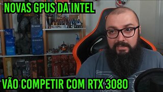 Novas GPUs Intel ! Vão Competir Com RTX 3080 !