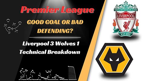 Liverpool 3 Wolves 1 Technical Breakdown