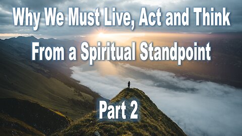 Why We Must Live, Act & Think From A Spiritual Standpoint Part 2 - LIVE Stream 5/26/2024