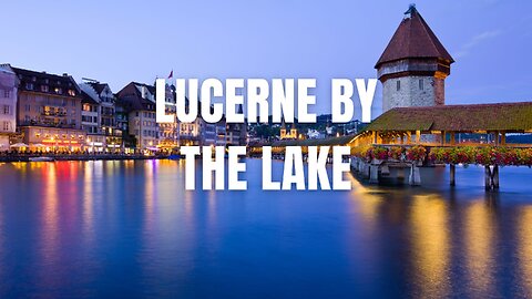 Lucerne by the Lake #urban #music #adventure #travelmusic #lucerne #switzerland