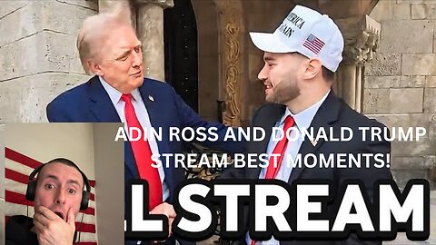 ADIN ROSS X DONALD TRUMP STREAM! (BEST MOMENT REACTIONS) @AdinRoss @DonaldJTrumpforPresident