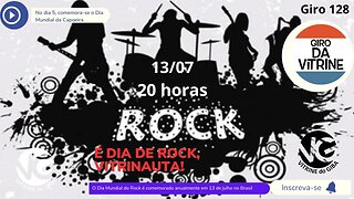 Giro 128 / É dia de ROCK, vitrinauta!