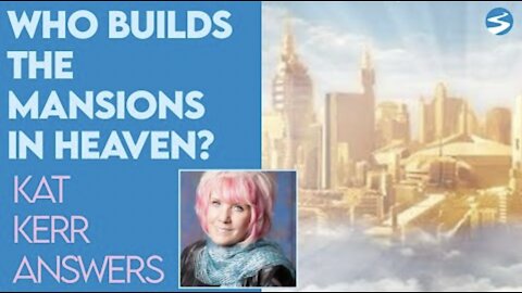 Kat Kerr Who Builds the Mansions In Heaven | Jan 13 2021
