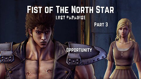 Fist of The North Star Lost Paradise Part 3 - Opportunity