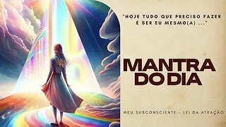 MANTRA DO DIA - HOJE TUDO QUE PRECISO FAZER É SER EU MESMO #mantra #espiritualidade #leidaatração