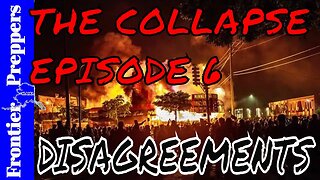 THE COLLAPSE - EPISODE 6 - DISAGREEMENTS