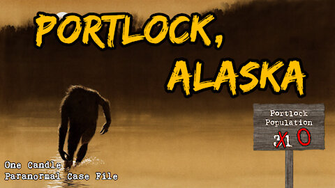 The Ghost Town of Portlock, Alaska - One Candle Paranormal Case File