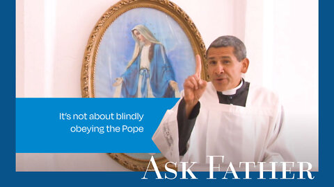Are there Limits of Obedience to a Pope? | Ask Father with Fr. Michael Rodríguez