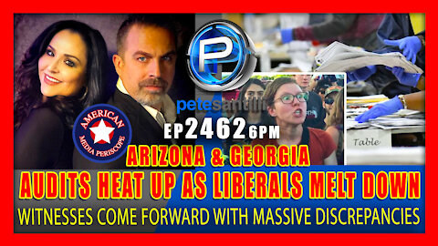 EP 2462 6PM Audits In Arizona Georgia HEAT UP & Liberals In Total Meltdown Mode