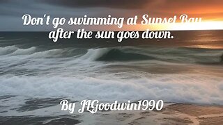 Don't go swimming at Sunset Bay after the sun goes down. | Horror Story | CreepyPasta | GBYAA