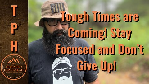 Hard Times Coming! Stay Focused, Don’t Give Up!