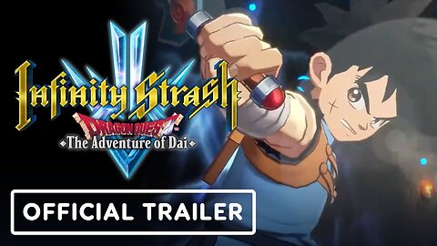 Infinity Strash: Dragon Quest: The Adventure of Dai - Official Launch Trailer