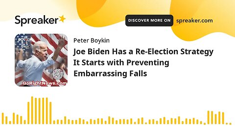 Joe Biden Has a Re-Election Strategy It Starts with Preventing Embarrassing Falls