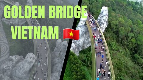 Golden Bridge, Vietnam 🇻🇳