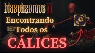 Blasphemous 2 - Encontrando todos os Cálices