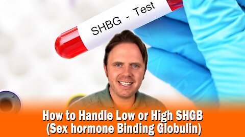 How to Handle Low or High SHGB (Sex Hormone Binding Globulin)