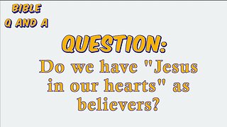 Is it Biblical? Jesus in our Hearts