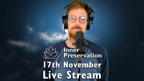 Astral Projection - November 17Th Inner Preservation - Live Talk & Meditation Session