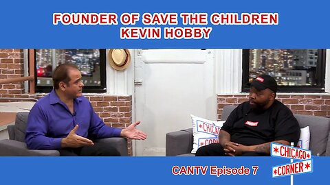 Chicago Corner CANTV Episode 7 - Save the Children Founder Kevin Hobby
