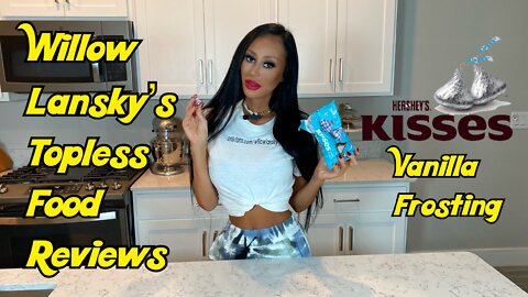 Willow Lansky's Topless Food Reviews Hershey's Kisses Vanilla Frosting