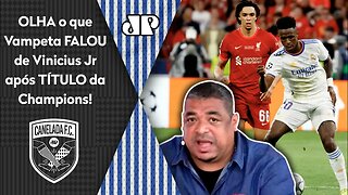 "VOCÊS VIRAM O JOGO? O Vinicius Júnior..." OLHA o que Vampeta FALOU após TÍTULO do Real na Champions