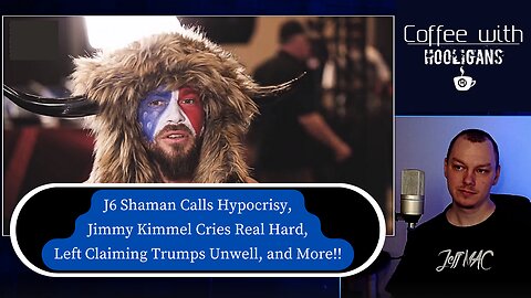 J6 Shaman Calls Hypocrisy, Jimmy Kimmel Cries Real Hard, Left Claiming Trumps Unwell, and More!!