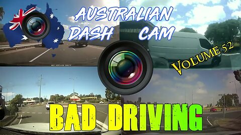 Aussiecams - AUSTRALIAN DASH CAM BAD DRIVING volume 52