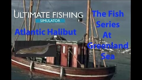 Ultimate Fishing Simulator: The Fish - Greenland Sea - Atlantic Halibut - [00089]