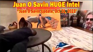 Juan O Savin HUGE Intel: "Juan O Savin Update, Oct 21, 2023"