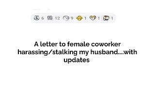 letter to the female coworker harassing and stalking my husband