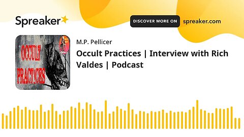 Occult Practices | Interview with Rich Valdes | Podcast