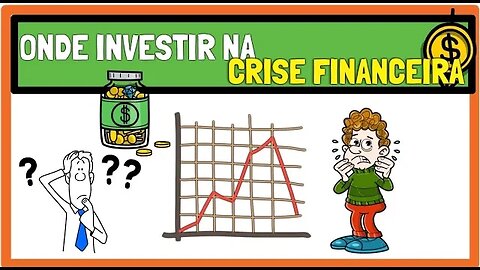 Onde INVESTIR o seu DINHEIRO em uma CRISE FINANCEIRA