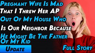 Pregnant Wife Is Mad That I Threw Her AP Out Of My House Because He Might Be The Father Of My Kid