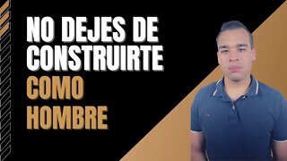 UN HOMBRE SE CONSTRUYE