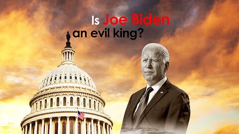 Consider this... Is Joe Biden an evil king?