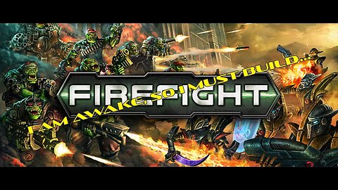 I'm Still Building... Firefight! - 17 Jul 2023